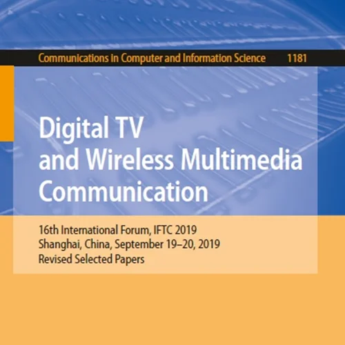 Digital TV and Wireless Multimedia Communication: 16th International Forum, IFTC 2019, Shanghai, China, September 19–20, 2019, Revised Selected Papers