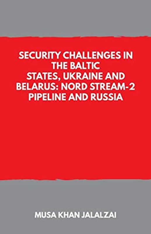 Security Challenges in the Baltic States, Ukraine and Belarus: Nord Stream-2 Pipeline and Russia
