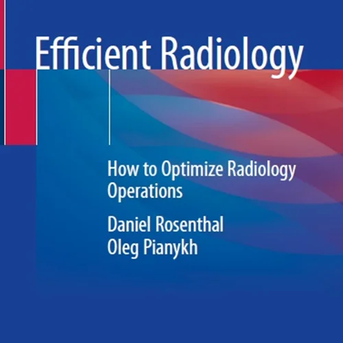 Efficient Radiology: How to Optimize Radiology Operations