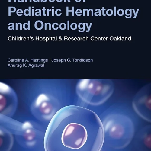 Handbook of Pediatric Hematology and Oncology: Children’s Hospital and Research Center Oakland