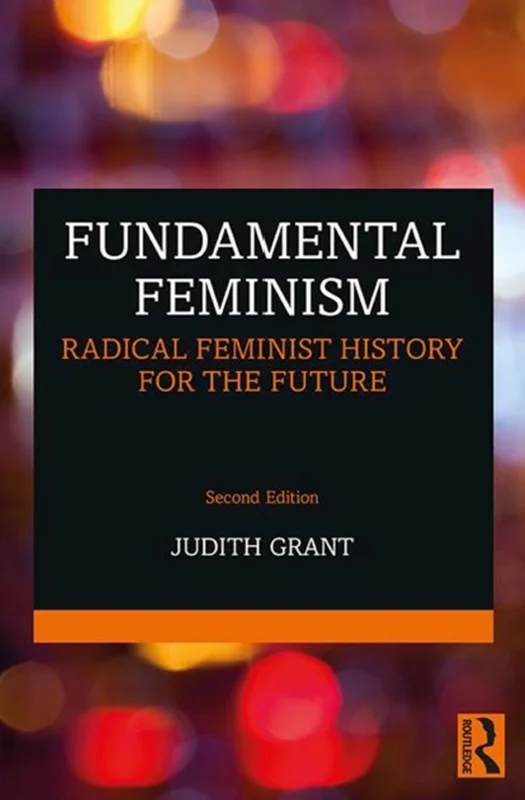 دانلود کتاب فمینیسم بنیادی: تاریخ فمینیستی رادیکال برای آینده