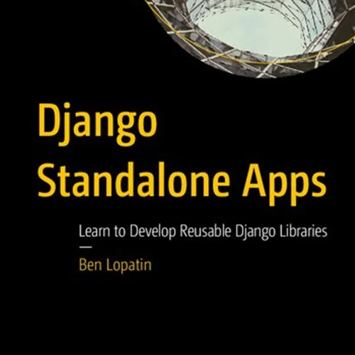 Django Standalone Apps: Learn to Develop Reusable Django Libraries
