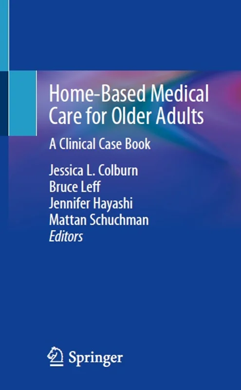 دانلود کتاب مراقبت های پزشکی مبتنی بر منزل برای بزرگسالان مسن: کتاب مورد بالینی