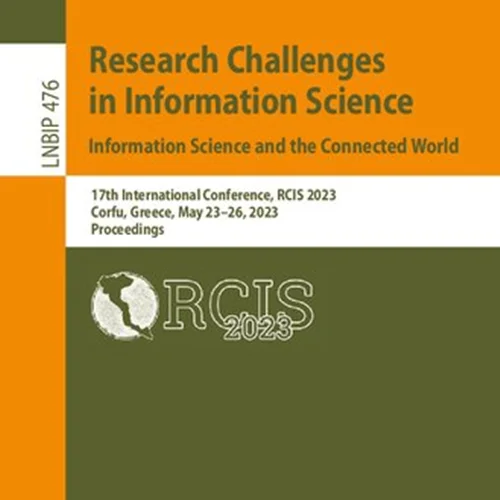 Research Challenges in Information Science. Information Science and the Connected World. 17th International Conference, RCIS 2023 Corfu, Greece, May 23–26, 2023 Proceedings