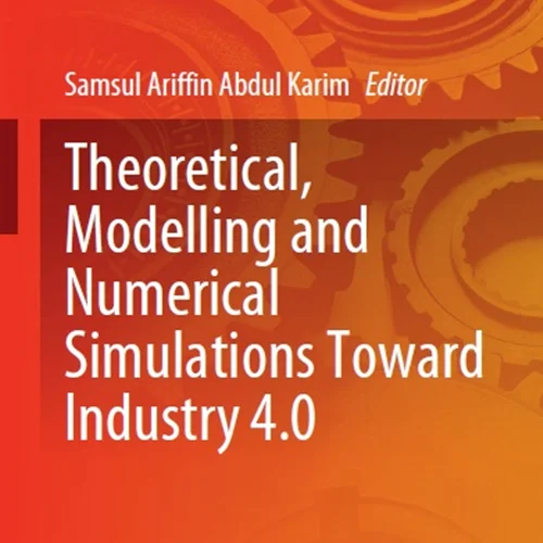 دانلود کتاب شبیه سازی های نظری، مدل سازی و عددی به سمت صنعت 4.0