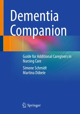 Dementia Companion: Guide for Additional Caregivers in Nursing Care