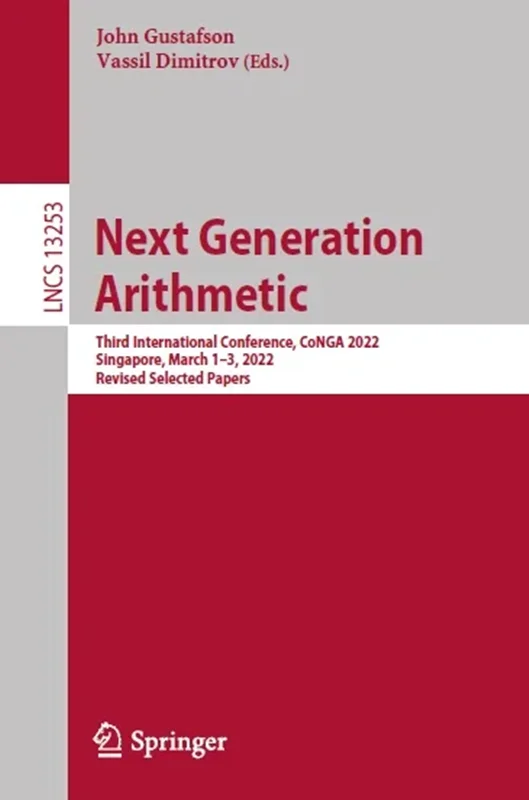 Next Generation Arithmetic: Third International Conference, CoNGA 2022, Singapore, March 1–3, 2022, Revised Selected Papers