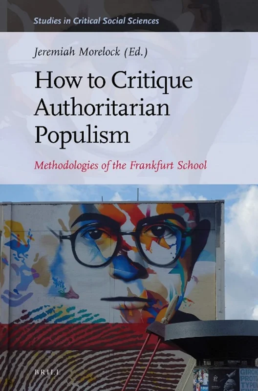 How to Critique Authoritarian Populism Methodologies of the Frankfurt School