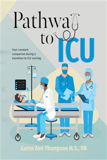Pathway To ICU Your constant companion during a transition to ICU nursing
