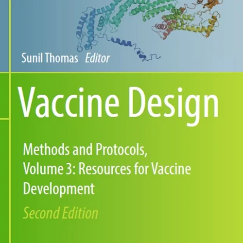 دانلود کتاب طراحی واکسن: روش ها و پروتکل ها، جلد 3. منابع برای توسعه واکسن