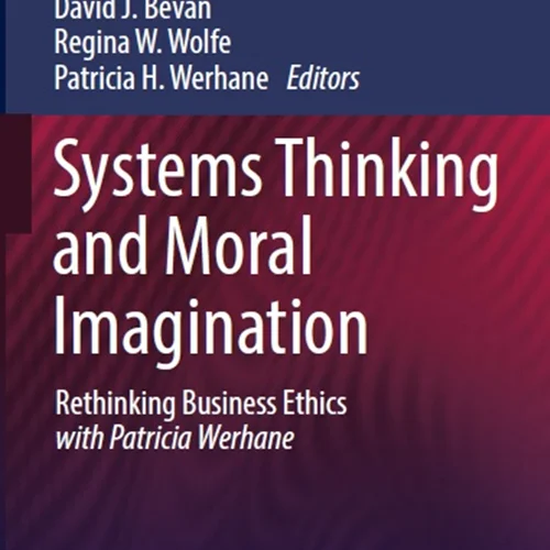 دانلود کتاب تفکر سیستم ها و تخیل اخلاقی: بازاندیشی در مورد اخلاق کسب و کار با پاتریشیا ورهان