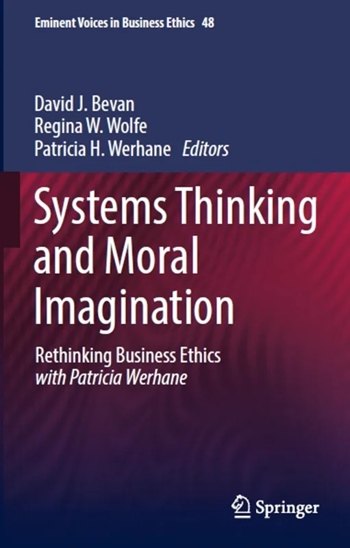 دانلود کتاب تفکر سیستم ها و تخیل اخلاقی: بازاندیشی در مورد اخلاق کسب و کار با پاتریشیا ورهان