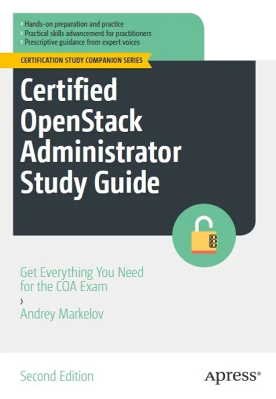 Certified OpenStack Administrator Study Guide: Get Everything You Need for the COA Exam
