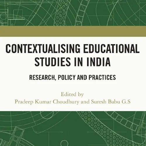 Contextualising Educational Studies in India: Research, Policy and Practices