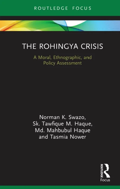 The Rohingya Crisis: A Moral, Ethnographic, and Policy Assessment