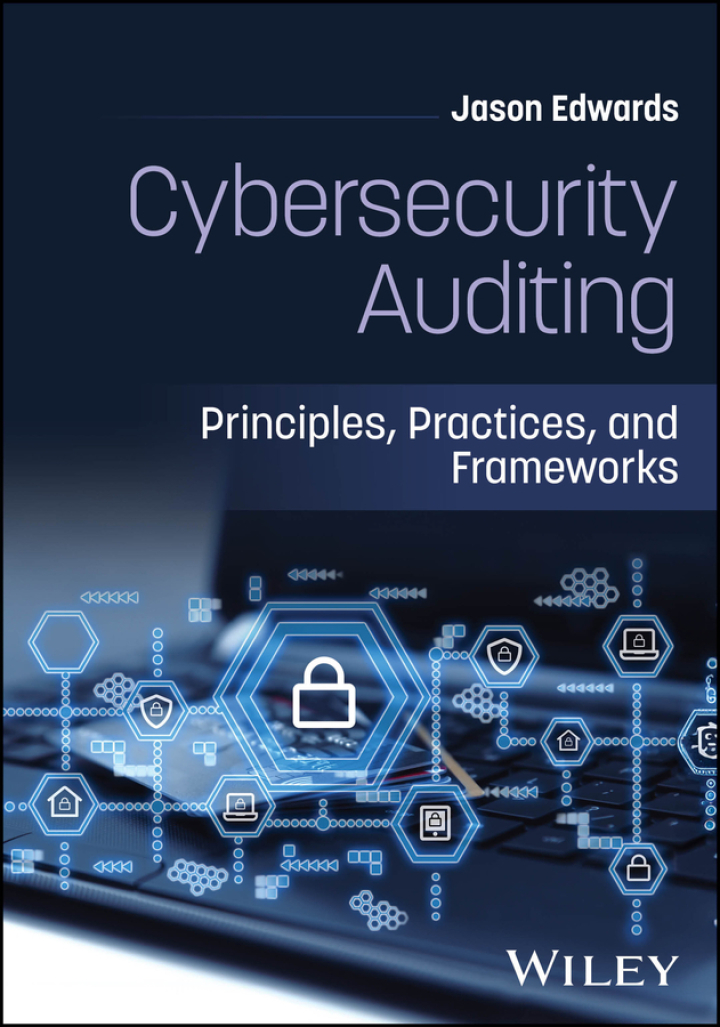 Cybersecurity Auditing: Principles, Practices, and Frameworks