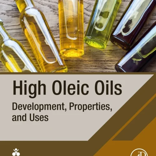 High Oleic Oils: Development, Properties, and Uses