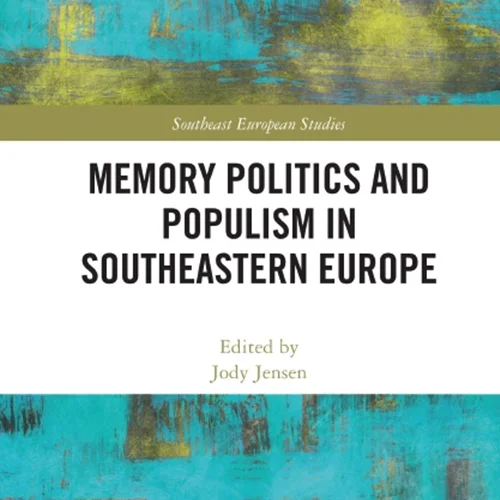 دانلود کتاب سیاست حافظه و پوپولیسم در اروپای جنوب شرقی