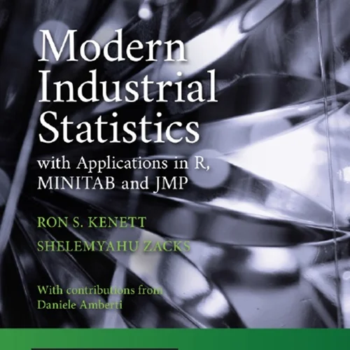 Modern Industrial Statistics: With Applications in R, MINITAB, and JMP