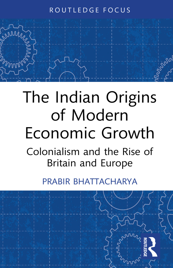 The Indian Origins of Modern Economic Growth: Colonialism and the Rise of Britain and Europe