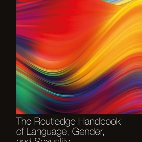 The Routledge Handbook of Language, Gender, and Sexuality