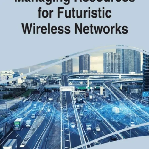Managing Resources for Futuristic Wireless Networks