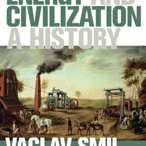 Energy and Civilization: A History