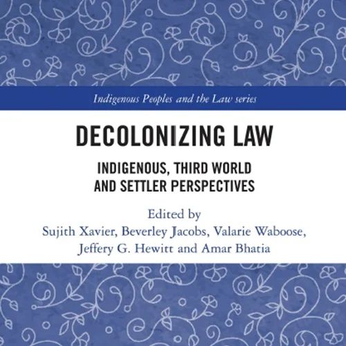 Decolonizing Law: Indigenous, Third World and Settler Perspectives