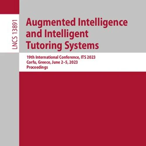 Augmented Intelligence and Intelligent Tutoring Systems. 19th International Conference, ITS 2023 Corfu, Greece, June 2–5, 2023 Proceedings