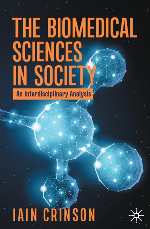 The Biomedical Sciences in Society: An Interdisciplinary Analysis