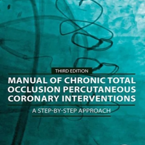 Manual of Chronic Total Occlusion Percutaneous Coronary Interventions: A Step-by-Step Approach