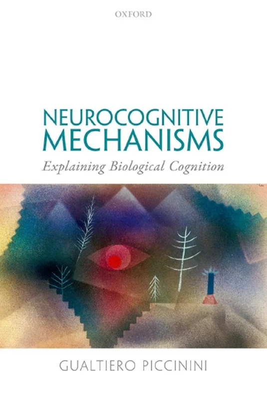 دانلود کتاب مکانیسم های عصبی شناختی: تبیین شناخت بیولوژیکی