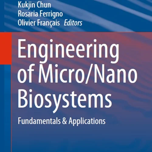 Engineering of Micro/Nano Biosystems: Fundamentals & Applications