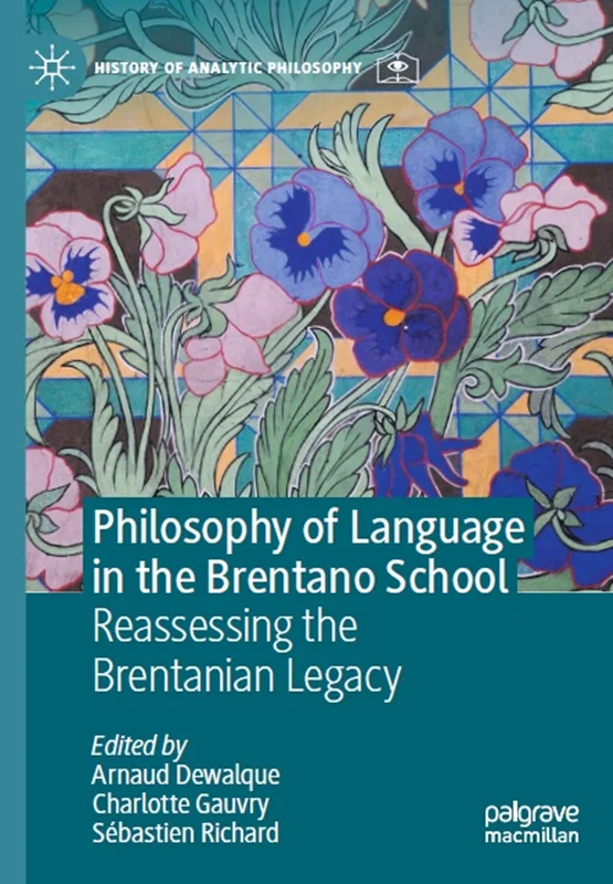Philosophy of Language in the Brentano School: Reassessing the Brentanian Legac