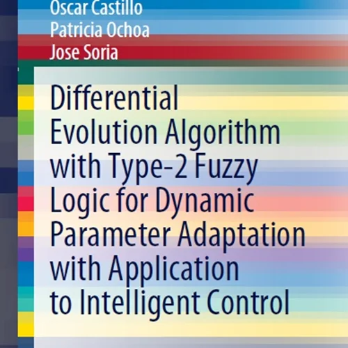 Differential Evolution Algorithm with Type-2 Fuzzy Logic for Dynamic Parameter Adaptation with Application to Intelligent Control