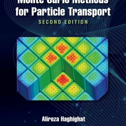 Monte Carlo Methods for Particle Transport, 2nd Edition