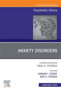 Anxiety Disorders, An Issue of Psychiatric Clinics of North America