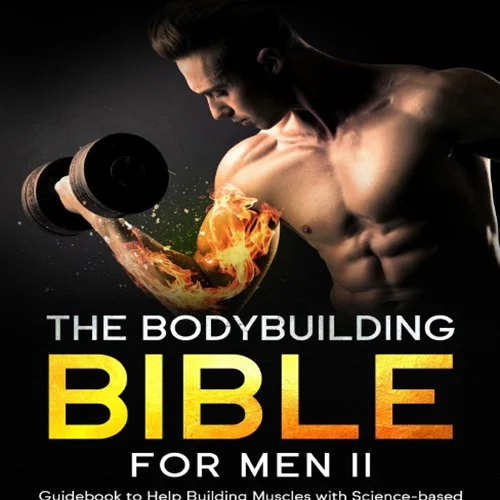 The Bodybuilding Bible for Men II: Guidebook to help building muscles with science-based bodyweight workout