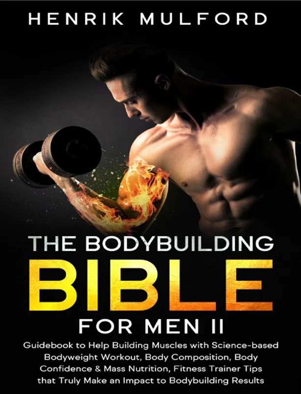 دانلود کتاب بدن سازی برای مردان II: کتاب راهنما برای کمک به عضله سازی با تمرین مبتنی بر وزن بدن، ترکیب بدن، اعتماد به نفس بدن و تغذیه انبوه، نکات مربی تناسب اندام که واقعاً بر نتایج بدن سازی تأثیر می گذارد