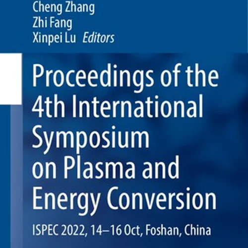 Proceedings of the 4th International Symposium on Plasma and Energy Conversion: ISPEC 2022, 14-16 Oct, Foshan, China