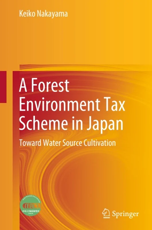 دانلود کتاب طرح مالیات بر محیط زیست جنگل در ژاپن: به سوی کشت منبع آب