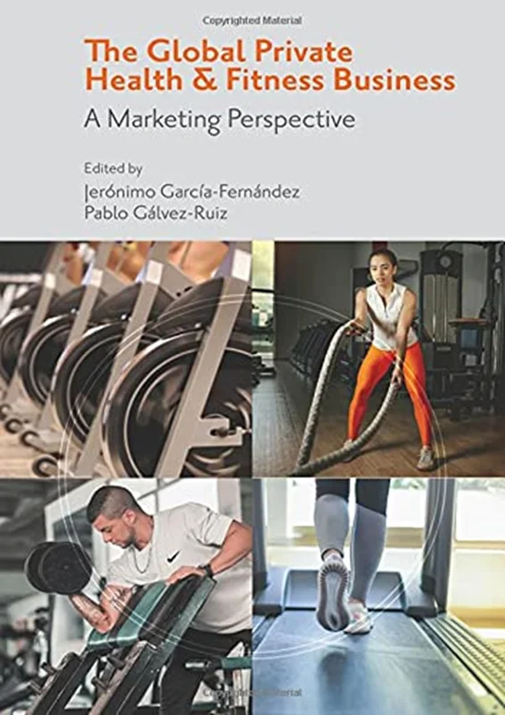 The Global Private Health and Fitness Business: A Marketing Perspective