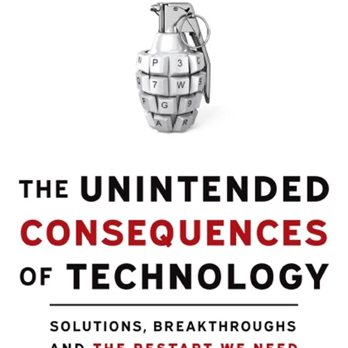 The Unintended Consequences of Technology: Solutions, Breakthroughs, and the Restart We Need