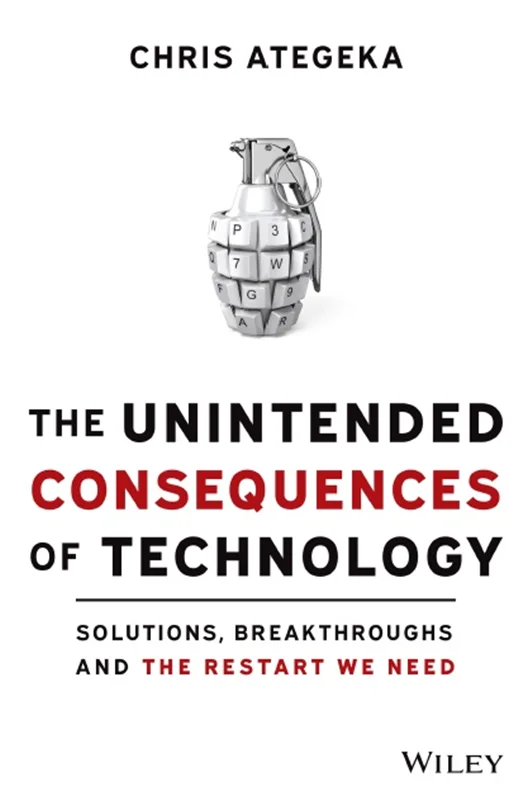 The Unintended Consequences of Technology: Solutions, Breakthroughs, and the Restart We Need