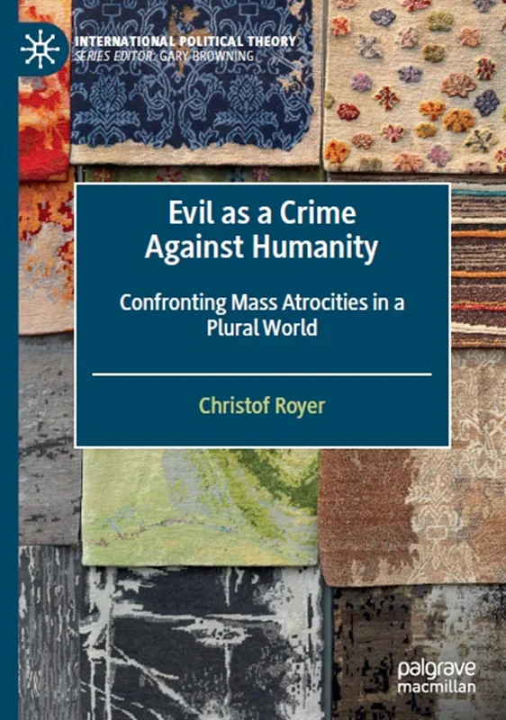 دانلود کتاب شر به عنوان یک جنایت علیه بشریت: مقابله با جنایات گسترده در یک جهان کثرت