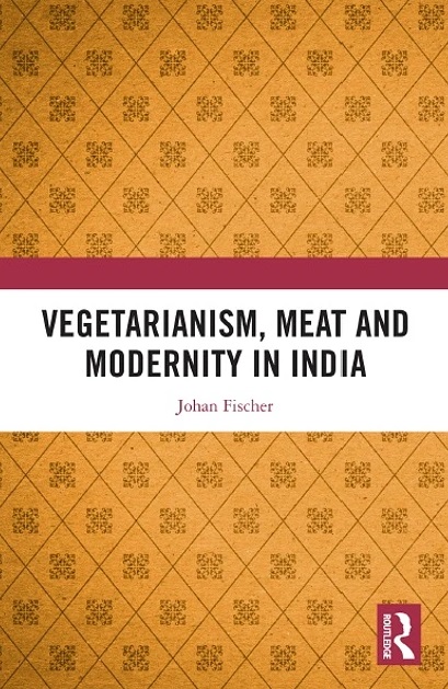 Vegetarianism, Meat and Modernity in India