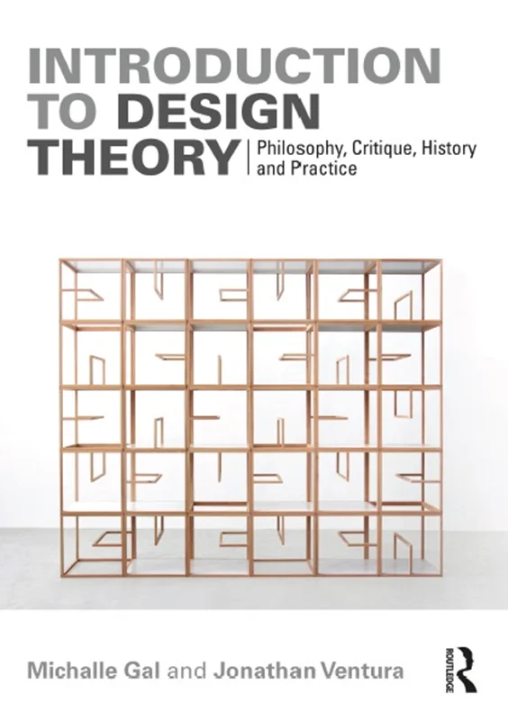 Introduction to Design Theory: Philosophy, Critique, History and Practice