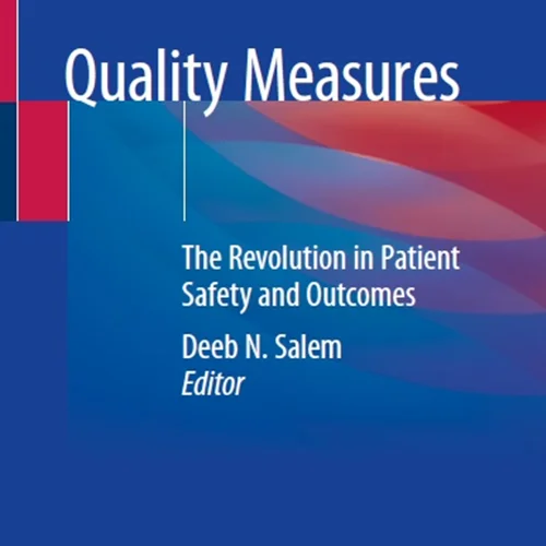 Quality Measures: The Revolution in Patient Safety and Outcomes