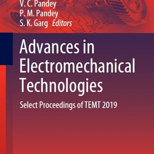 Advances in Electromechanical Technologies: Select Proceedings of TEMT 2019