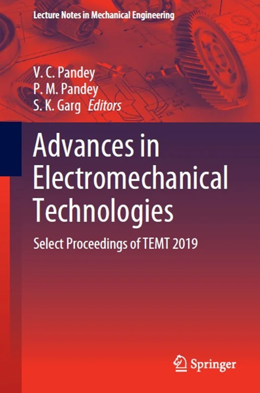 Advances in Electromechanical Technologies: Select Proceedings of TEMT 2019
